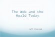Jeff Piontek The Web and the World Today. Web 1.0 Web 2.0 Web 3.0 Web You.0 9/10/2015 2