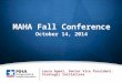 1 MAHA Fall Conference October 14, 2014 Laura Appel, Senior Vice President, Strategic Initiatives