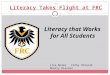 Literacy Takes Flight at FRC Literacy that Works for All Students Lisa Boles Cathy Oresnik Sherry Klassen