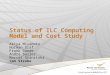 Status of ILC Computing Model and Cost Study Akiya Miyamoto Norman Graf Frank Gaede Andre Sailer Marcel Stanitzki Jan Strube 1