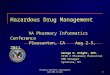 Pharmacy Benefits Management  Hazardous Drug Management VA Pharmacy Informatics Conference Pleasanton, CA Aug 2-5, 2011 George H. Knight,