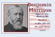 Benjamin Harrison August 20, 1833 – March 13, 1901 Republican In office: 1889- 1893 VP: Levi P. Morton Indiana