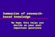 Summaries of research-based knowledge We hope this helps you decide on your most important questions
