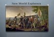 New World Explorers. What motivates New World Explorers? O Remember the 4Gs: God, Gold, Glory, and Growth O European explorers hoped to find riches in