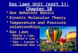 Gas Laws Unit (part 1): Chapter 10 Gas Behavior Basics Kinetic-Molecular Theory Temperature and Pressure relationships Gas Laws –Boyle’s Law, –Charle’s