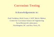 Corrosion Testing Acknowledgements to: Paul Natishan, Rick Foster, CAPT Marty Mahon Center for Corrosion Science & Engineering Naval Research Laboratory
