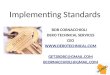 Implementing Standards B OB C ORNACCHIOLI DERO T ECHNICAL S ERVICES CEO WWW. DEROTECHNICAL. COM GET2BOBC@GMAIL.COM BCORNACCHIOLI @ GMAIL. COM