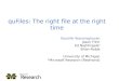 QuFiles: The right file at the right time Kaushik Veeraraghavan Jason Flinn Ed Nightingale * Brian Noble University of Michigan *Microsoft Research (Redmond)