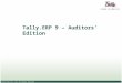 © Tally Solutions Pvt. Ltd. All Rights Reserved Tally.ERP 9 – Auditors’ Edition
