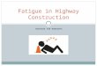 TRAINING FOR MANAGERS Fatigue in Highway Construction