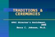 TRADITIONS & CEREMONIES RFKC Director’s Enrichment, 2008 Becca C. Johnson, Ph.D