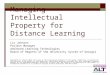 Managing Intellectual Property for Distance Learning Liz Johnson Project Manager Advanced Learning Technologies Board of Regents of the University System
