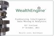 Fundraising Intelligence: Data Mining & Analytics RIF Scotland 3 rd October, 2011 Marcelle Jansen, WealthEngine
