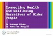 Connecting Health and Well-being Narratives of Older People Dr Suzanne Blume Dr Jennifer Macgill Ballarat, Victoria, Australia