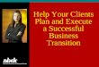 Help Your Clients Plan and Execute a Successful Business Transition
