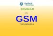 GSM SEMINAR ON TECHNOLOGY. Md. Omar Ali Shamim Ahmed Nasrin Akter Khandakar Menhaz Morshed Speakers