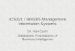 ICS321 / IBM205 Management Information Systems Dr. Ken Cosh Databases: Foundations of Business Intelligence