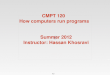 CMPT 120 How computers run programs Summer 2012 Instructor: Hassan Khosravi