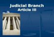 Judicial Branch Article III. Nature of the Judicial System A society of laws is ruled by laws because - Justice is blind, it is the arbitrator between