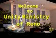 LoV Unity Ministry of Reno Welcome to. LoV Unity Ministry of Reno is a spiritual community centered in God, fostering spiritual growth, inner strength,