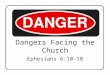 Dangers Facing the Church Ephesians 6:10-18. IGNORANCE