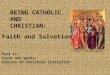 BEING CATHOLIC AND CHRISTIAN: Faith and Salvation Part 1c: Faith and Works; Process of Christian Initiation