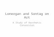 Lonergan and Sontag on Art A Study of Aesthetic Conversion