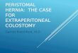 PERISTOMAL HERNIA: THE CASE FOR EXTRAPERITONEAL COLOSTOMY Garnet Blatchford, M.D