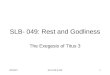 02/25/07SLB-049 & 0501 SLB- 049: Rest and Godliness The Exegesis of Titus 3