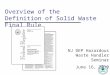 Overview of the Definition of Solid Waste Final Rule NJ DEP Hazardous Waste Handler Seminar June 16, 2010