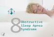 1 8 Obstructive Sleep Apnea Syndrome. Pickwickian Syndrome Obstructive sleep apnea was called the Pickwickian syndrome in the past because Joe the Fat