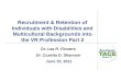 Recruitment & Retention of Individuals with Disabilities and Multicultural Backgrounds into the VR Profession Part 2 Dr. Lea R. Flowers Dr. Cozetta D