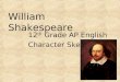 William Shakespeare 12 th Grade AP English Character Sketch