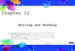 Chapter 12 Writing and Reading This multimedia product and its contents are protected under copyright law. The following are prohibited by law: –any public