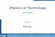 Energy Introduction Section 0 Lecture 1 Slide 1 Lecture 13 Slide 1 INTRODUCTION TO Modern Physics PHYX 2710 Fall 2004 Physics of Technology—PHYS 1800 Spring