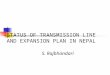 STATUS OF TRANSMISSION LINE AND EXPANSION PLAN IN NEPAL S. Rajbhandari