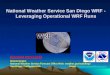 National Weather Service San Diego WRF - Leveraging Operational WRF Runs Brandt Maxwell Meteorologist National Weather Service Forecast OfficeWeb: weather.gov/sandiego