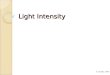 Light Intensity D. Crowley, 2008. Light Intensity To understand how light intensity affects photosynthesis Friday, September 11, 2015