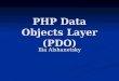 PHP Data Objects Layer (PDO) Ilia Alshanetsky. What is PDO Common interface to any number of database systems. Common interface to any number of database