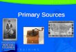 Primary Sources. What Are Primary Sources? Words and objects that give you firsthand information about a subject Artifacts Documents Oral Histories and