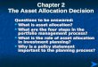Chapter 2 The Asset Allocation Decision Questions to be answered: What is asset allocation? What is asset allocation? What are the four steps in the portfolio
