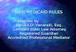NEW MEDICAID RULES Presented by Donald D. Vanarelli, Esq. Certified Elder Law Attorney Registered Guardian Accredited Professional Mediator