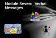 Module Seven: Verbal Messages 5-1 MOUSETRAPS 5-2
