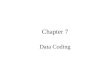 Chapter 7 Data Coding. Agenda Coding Code efficiency and conversion Compression/compaction Code encryption/decryption
