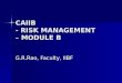CAIIB - RISK MANAGEMENT – MODULE B G.R.Rao, Faculty, IIBF