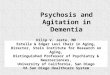Psychosis and Agitation in Dementia Dilip V. Jeste, MD Estelle & Edgar Levi Chair in Aging, Director, Stein Institute for Research on Aging, Distinguished