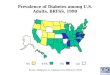 4%4-6%6% n/a Source: Mokdad et al., Diabetes Care 2000;23:1278-83 Prevalence of Diabetes among U.S. Adults, BRFSS, 1990