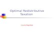 Optimal Redistributive Taxation Louis Kaplow. 2 Book Overview Scope: Conceptual Framework Focus on major structural features Emphasizing relationships