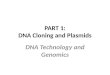 PART 1: DNA Cloning and Plasmids DNA Technology and Genomics