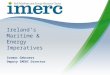 Cormac Gebruers Deputy IMERC Director Ireland’s Maritime & Energy Imperatives